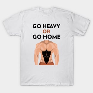 Go Heavy OR Go Home T-Shirt